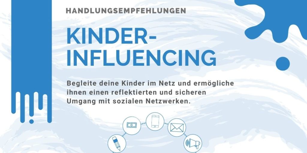 Cover der Handlungsempfehlungen Kinderinfluencing - Begleite deine Kinder im Netz und ermögliche ihnen einen reflektierten und sicheren Umgang mit sozialen Netzwerken.