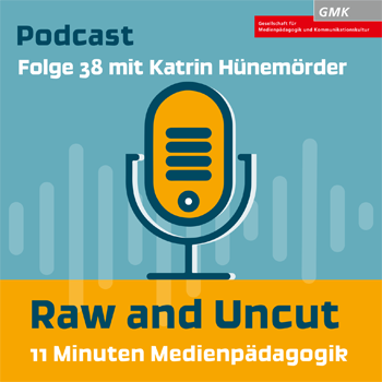 Keyvisual Podcast "Raw and Uncut - 11 Minuten Medienpädagogik" Folge 38 mit Katrin Hünemörder