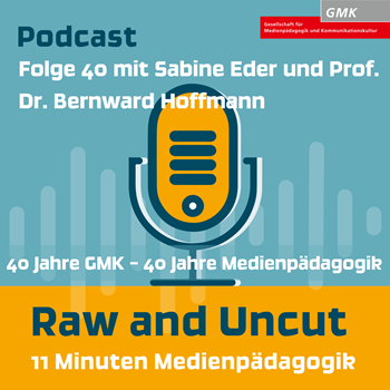 Keyvisual Podcast "Raw and Uncut - 11 Minuten Medienpädagogik" Folge 40 mit Sabine Eder und Prof. Dr. Bernward Hoffmann